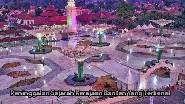 Peninggalan Sejarah Kerajaan Banten Yang Terkenal