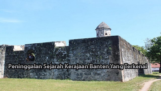 Peninggalan Sejarah Kerajaan Banten Yang Terkenal